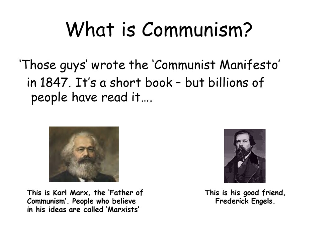 What is Communism? ‘Those guys’ wrote the ‘Communist Manifesto’ in 1847. It’s a short